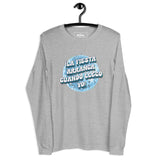 "La fiesta arranca cuando llego yo" - Unisex Long-sleeve T-Shirt