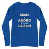 Made of Adobo and Lots of Sazón - Unisex Long Sleeve Tee