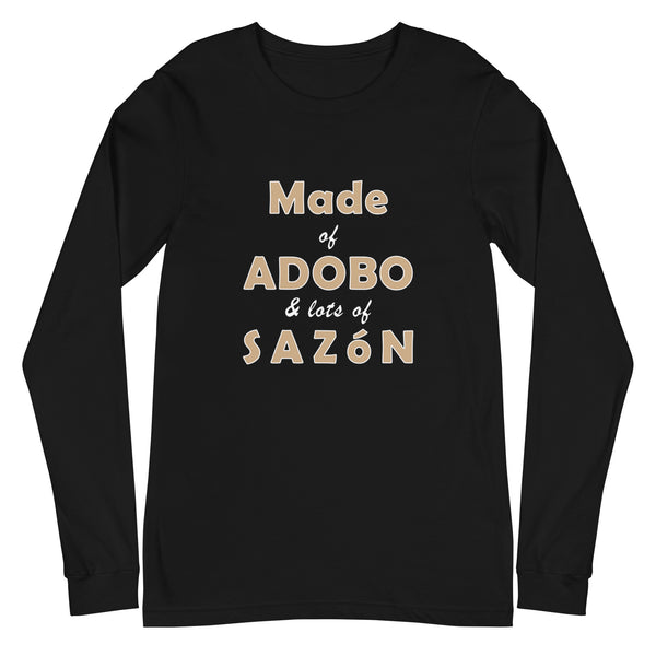 Made of Adobo and Lots of Sazón - Unisex Long Sleeve Tee